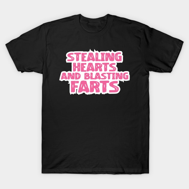 Stealing Hearts & Blasting Farts T-Shirt by pako-valor